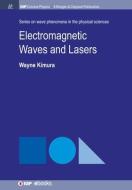 Electromagnetic Waves and Lasers di Wayne D. Kimura edito da MORGAN & CLAYPOOL