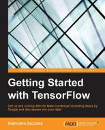 Getting Started with TensorFlow di Giancarlo Zaccone edito da Packt Publishing