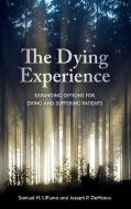 The Dying Experience di Samuel H. LiPuma, Joseph P. DeMarco edito da Rowman & Littlefield International
