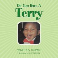 Do You Have a Terry di Ivanetta S. Thomas edito da XLIBRIS US