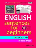 English Lessons Now! English Sentences for Beginners Lesson 21 - 40 Hindi Edition (British Version) di Kevin Lee edito da INDEPENDENTLY PUBLISHED