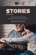 Stories For Kids di Benjamin Smith edito da Benjamin Smith