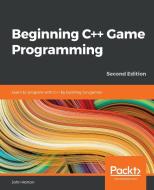 Beginning C++ Game Programming di John Horton edito da Packt Publishing