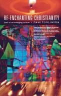 Re-Enchanting Christianity di Dave Tomlinson edito da Canterbury Press