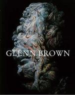 Glenn Brown di Christoph Grunenberg, Michael Stubbs edito da Tate Publishing