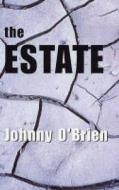 The Estate di Johnny O'brien edito da Book Guild Ltd