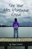 The Year Mrs. Montague Cried di Susan White edito da ACORN PR