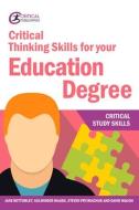 Critical Thinking Skills for your Education Degree di Jane Bottomley, Kulwinder Maude, Steven Pryjmachuk, David Waugh edito da Critical Publishing Ltd