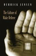 Culture of Make Believe di Derrick Jensen edito da Chelsea Green Publishing Co
