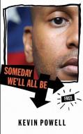 Someday We'll All Be Free di Kevin Powell edito da SOFT SKULL PR