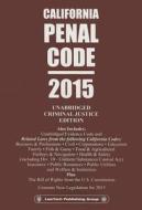 2015 Penal Code California Unabridged Criminal Justice Edition edito da Lawtech Publishing Co. Ltd