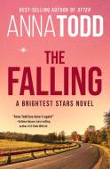 The Falling: A Brightest Stars Novel di Anna Todd edito da WATTPAD BOOKS