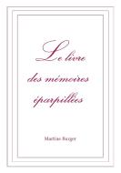 Le livre des mémoires éparpillées di Martine Burger edito da Books on Demand