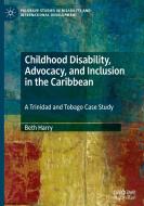 Childhood Disability, Advocacy, And Inclusion In The Caribbean di Beth Harry edito da Springer Nature Switzerland Ag
