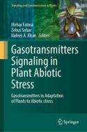 Gasotransmitters Signaling in Plant Abiotic Stress edito da Springer International Publishing