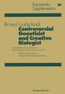 Controversial Geneticist and Creative Biologist di R. Goldschmidt edito da Birkhäuser Basel