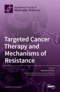 Targeted Cancer Therapy and Mechanisms of Resistance edito da MDPI AG