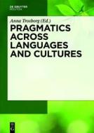 Pragmatics Across Languages and Cultures edito da Walter de Gruyter