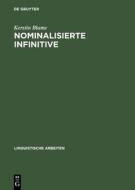 Nominalisierte Infinitive: Eine Empirisch Basierte Studie Zum Deutschen di Kerstin Blume edito da Walter de Gruyter