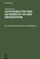 Leitfaden für den Unterricht in der Geographie, Teil 1, Deutschland. (Quinta und Obertertia) di Adolf Dronke edito da De Gruyter
