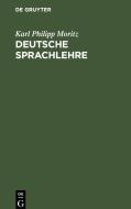 Deutsche Sprachlehre di Karl Philipp Moritz edito da De Gruyter