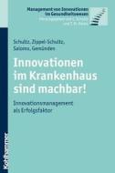 Innovationen im Krankenhaus sind machbar! di Carsten Schultz, Bettina Zippel-Schultz, Sören Salomo, Hans Georg Gemünden edito da Kohlhammer W.