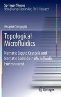 Topological Microfluidics di Anupam Sengupta edito da Springer International Publishing