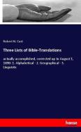 Three Lists of Bible-Translations di Robert N. Cust edito da hansebooks