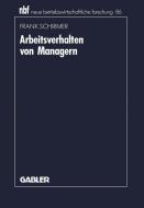 Arbeitsverhalten von Managern di Frank Schirmer edito da Gabler Verlag
