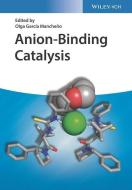 Anion-binding Catalysis di O Garcia Mancheno edito da Wiley-vch Verlag Gmbh