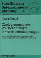 Ökologiegerichtete Wertschöpfung in Industrieunternehmungen di Uwe Schmid edito da Lang, Peter GmbH