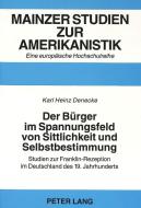 Der Bürger im Spannungsfeld von Sittlichkeit und Selbstbestimmung di Karl Heinz Denecke edito da Lang, Peter GmbH