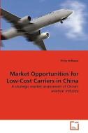 Market Opportunities for Low-Cost Carriers in China di Philip Hofbauer edito da VDM Verlag