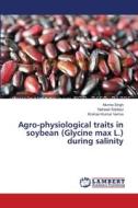 Agro-physiological traits in soybean (Glycine max L.) during salinity di Munna Singh, Naheed Siddiqui, Krishan Kumar Verma edito da LAP Lambert Academic Publishing