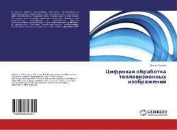 Cifrovaya obrabotka teplovizionnyh izobrazhenij di Viktor Treskov edito da LAP Lambert Academic Publishing