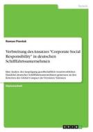 Verbreitung des Ansatzes "Corporate Social Responsibility" in deutschen Schifffahrtsunternehmen di Roman Piontek edito da GRIN Verlag