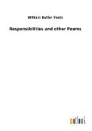 Responsibilities and other Poems di William Butler Yeats edito da Outlook Verlag