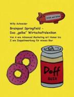 Brainpool Springfield - Das "gelbe" Wirtschaftslexikon di Willy Schneider edito da Books On Demand