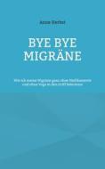 Bye bye Migräne di Anne Herbst edito da Books on Demand