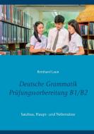 Deutsche Grammatik Prüfungsvorbereitung B1/B2 di Reinhard Laun edito da Books on Demand
