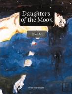 Daughters of the Moon di Irena Rose Picard edito da Books on Demand