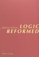 Logic Reformed di Hartley Slater edito da Lang, Peter