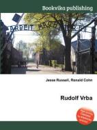 Rudolf Vrba di Jesse Russell, Ronald Cohn edito da Book On Demand Ltd.