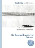Sir George Stokes, 1st Baronet edito da Book On Demand Ltd.