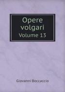 Opere Volgari Volume 13 di Professor Giovanni Boccaccio edito da Book On Demand Ltd.