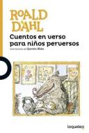 Cuentos En Verso Para Ninos Perversos / Revolting Rhymes (Spanish Edition) di Roald Dahl edito da LOQUELEO