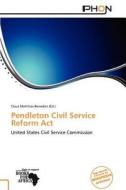 Pendleton Civil Service Reform ACT edito da Phon