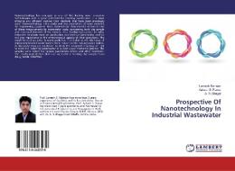 Prospective Of Nanotechnology In Industrial Wastewater di Lomesh Mahajan, Aakash S. Pawar, S. R. Bhagat edito da LAP Lambert Academic Publishing
