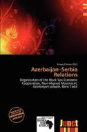 Azerbaijan-serbia Relations edito da Junct