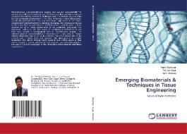 Emerging Biomaterials & Techniques In Tissue Engineering di Budhwar Yamir Budhwar, Kaur Tejinder Kaur, Dhawan Amit Dhawan edito da Ks Omniscriptum Publishing